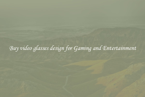 Buy video glasses design for Gaming and Entertainment