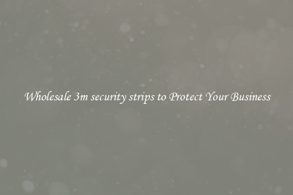 Wholesale 3m security strips to Protect Your Business