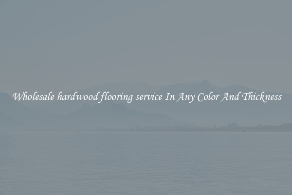 Wholesale hardwood flooring service In Any Color And Thickness