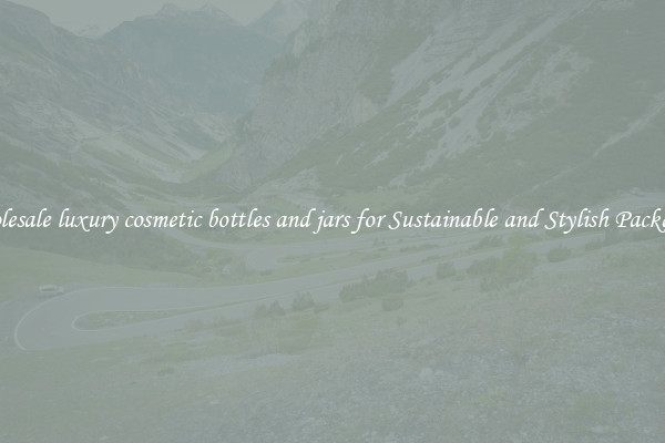 Wholesale luxury cosmetic bottles and jars for Sustainable and Stylish Packaging