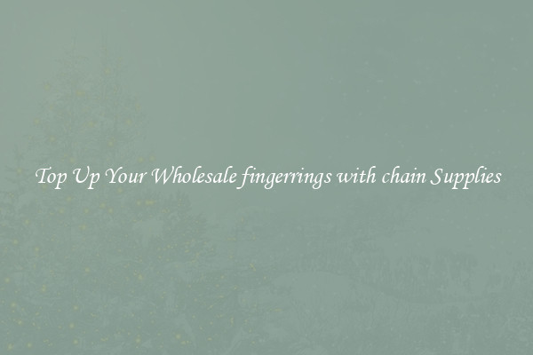 Top Up Your Wholesale fingerrings with chain Supplies