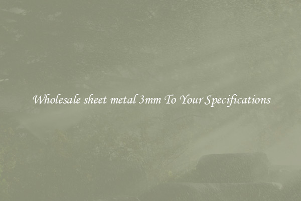 Wholesale sheet metal 3mm To Your Specifications