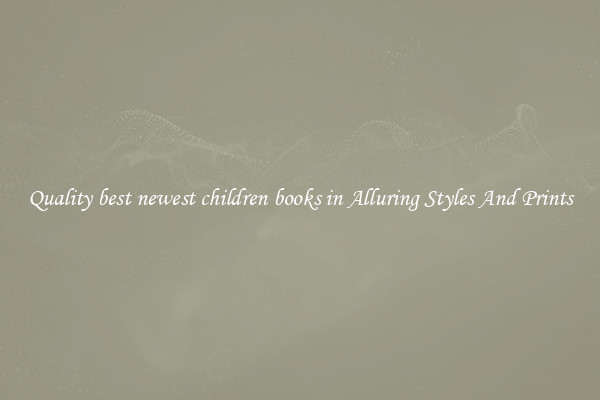 Quality best newest children books in Alluring Styles And Prints