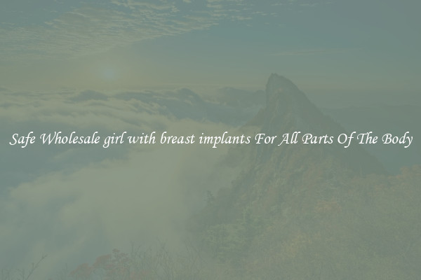 Safe Wholesale girl with breast implants For All Parts Of The Body