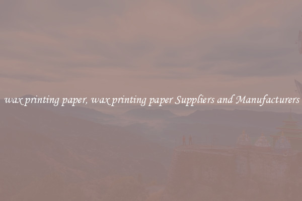 wax printing paper, wax printing paper Suppliers and Manufacturers