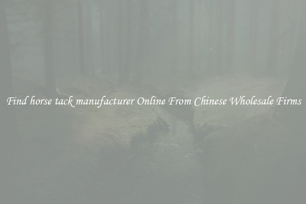 Find horse tack manufacturer Online From Chinese Wholesale Firms
