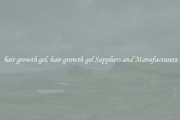 hair growth gel, hair growth gel Suppliers and Manufacturers