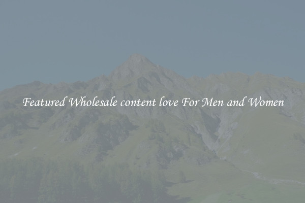 Featured Wholesale content love For Men and Women