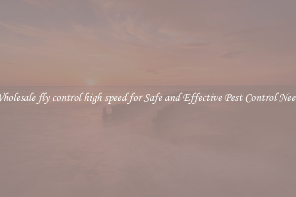 Wholesale fly control high speed for Safe and Effective Pest Control Needs