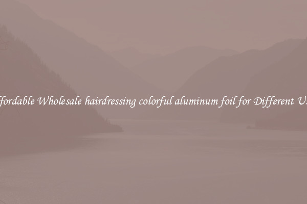 Affordable Wholesale hairdressing colorful aluminum foil for Different Uses 
