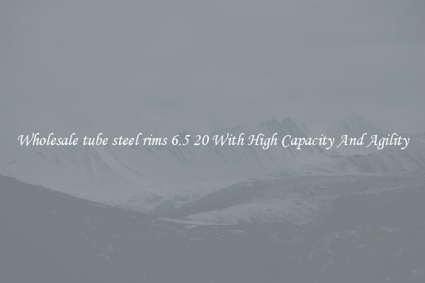 Wholesale tube steel rims 6.5 20 With High Capacity And Agility