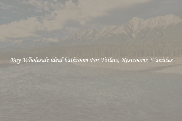 Buy Wholesale ideal bathroom For Toilets, Restrooms, Vanities
