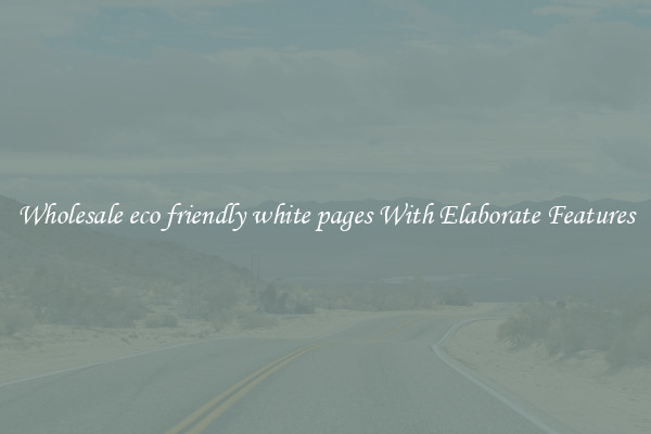 Wholesale eco friendly white pages With Elaborate Features