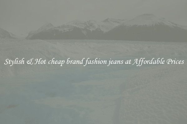 Stylish & Hot cheap brand fashion jeans at Affordable Prices