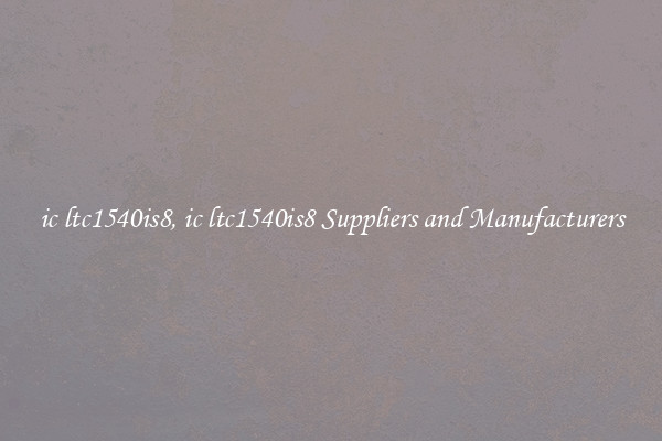 ic ltc1540is8, ic ltc1540is8 Suppliers and Manufacturers