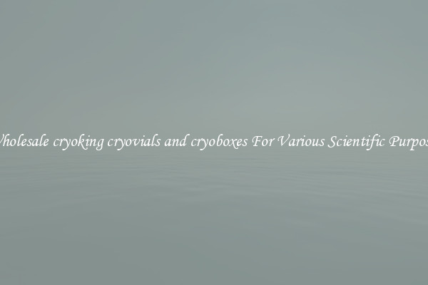Wholesale cryoking cryovials and cryoboxes For Various Scientific Purposes