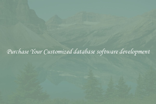 Purchase Your Customized database software development