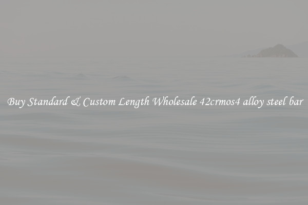 Buy Standard & Custom Length Wholesale 42crmos4 alloy steel bar
