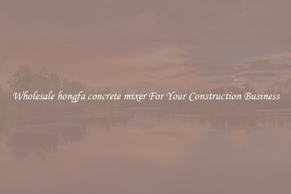 Wholesale hongfa concrete mixer For Your Construction Business