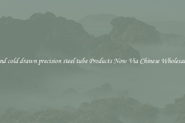 Find cold drawn precision steel tube Products Now Via Chinese Wholesalers