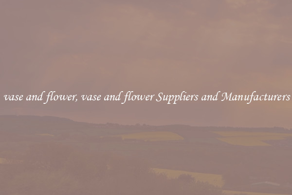 vase and flower, vase and flower Suppliers and Manufacturers