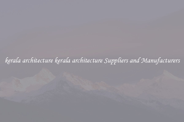 kerala architecture kerala architecture Suppliers and Manufacturers