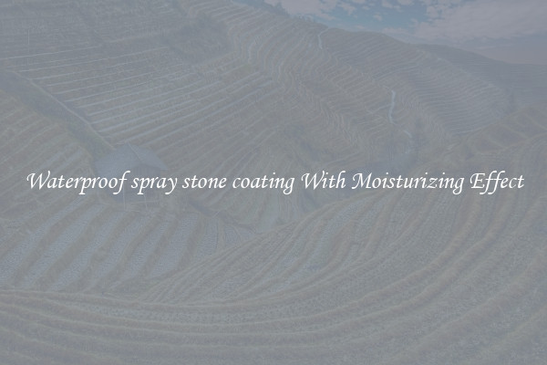 Waterproof spray stone coating With Moisturizing Effect