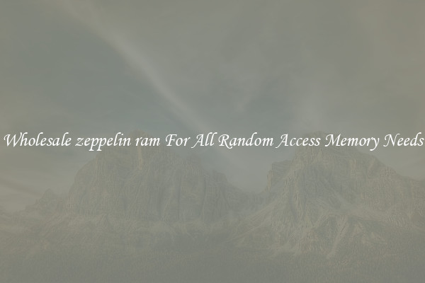 Wholesale zeppelin ram For All Random Access Memory Needs