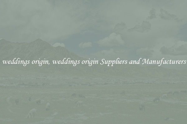 weddings origin, weddings origin Suppliers and Manufacturers