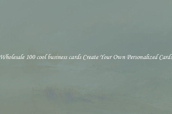 Wholesale 100 cool business cards Create Your Own Personalized Cards