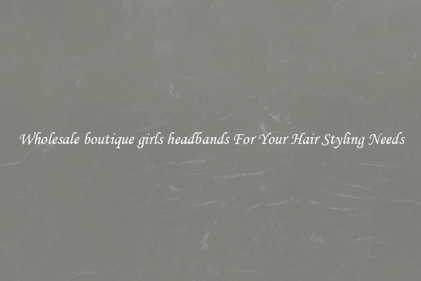 Wholesale boutique girls headbands For Your Hair Styling Needs