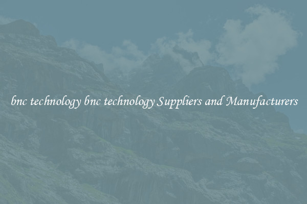 bnc technology bnc technology Suppliers and Manufacturers