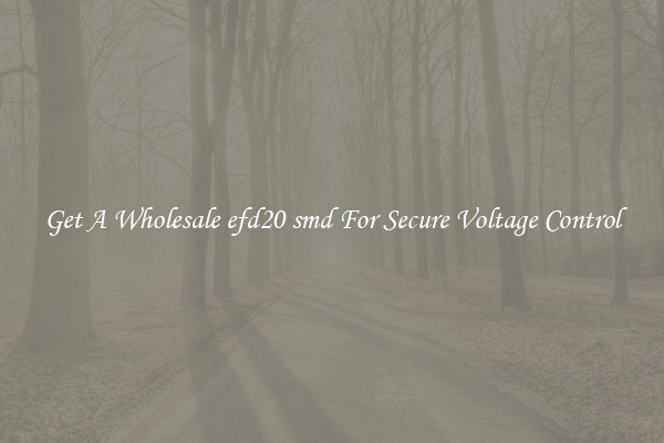 Get A Wholesale efd20 smd For Secure Voltage Control