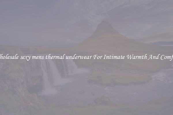 Wholesale sexy mens thermal underwear For Intimate Warmth And Comfort