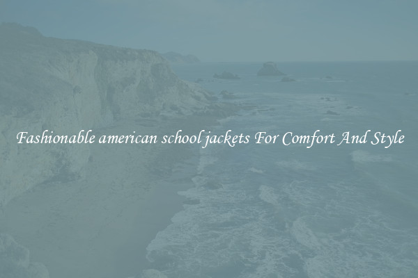 Fashionable american school jackets For Comfort And Style