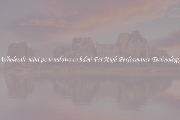 Wholesale mini pc windows ce hdmi For High-Performance Technology