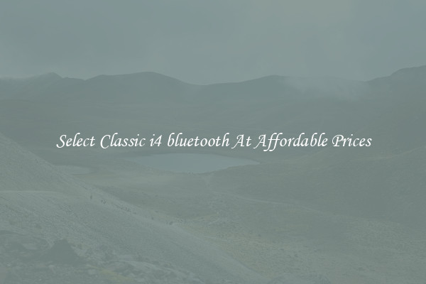 Select Classic i4 bluetooth At Affordable Prices