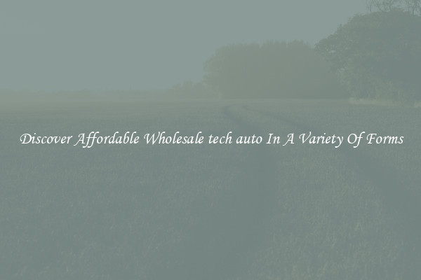 Discover Affordable Wholesale tech auto In A Variety Of Forms