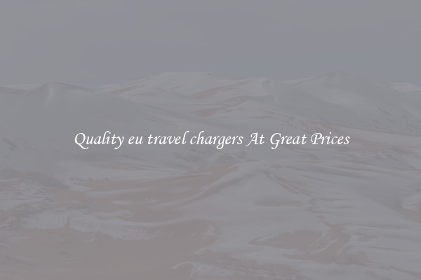 Quality eu travel chargers At Great Prices