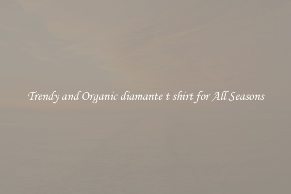 Trendy and Organic diamante t shirt for All Seasons